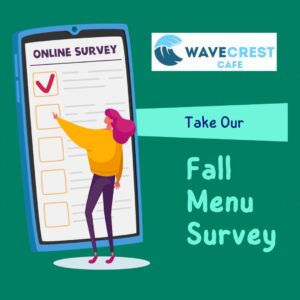 WaveCrest Cafe Fall 29023 Menu Survey