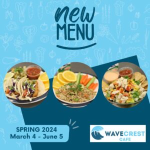 New spring 2024 menu for WaveCrest Cafe